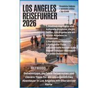 LOS ANGELES REISEFÜHRER 2026: Geheimtipps, perfekte Reiserouten und clevere Tipps für ein unvergessliches Abenteuer in Los Angeles mit interaktiver Karte