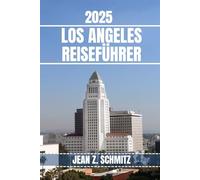LOS ANGELES REISEFÜHRER: Entdecken Sie die Sehenswürdigkeiten, versteckten Schätze und Outdoor-Aktivitäten von Los Angeles, die man gesehen haben muss. Praktische Tipps und lokale Einblicke