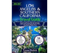 Los Angeles & Southern California Travel Guide: Expert Local Secrets, Must-See Itineraries, Insights & Essential Tips for Beaches, Hikes, Disneyland & Hidden Gems