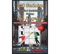 Los Angeles Sudoku-Buch für Erwachsene: 300 Rätsel von leicht bis schwer + faszinierende Stadtfakten: Gehirntraining Sudoku mit LA-Trivia - Ideal für Erwachsene, Senioren & Jugendliche