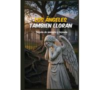 Los Ángeles también lloran: Novela de misterio y leyenda