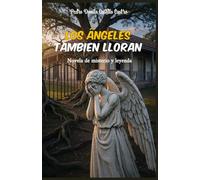 Los Ángeles también lloran: Novela de misterio y leyenda