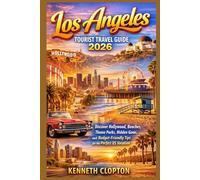 Los Angeles Tourist Travel Guide 2026: Discover Hollywood, Beaches, Theme Parks, Hidden Gems, and Budget-Friendly Tips for the Perfect US Vacation