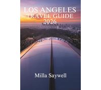 LOS ANGELES TRAVEL GUIDE 2026: Discover the Vibrant Culture and Iconic Landmarks of the City of Angels