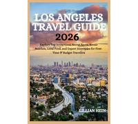 Los Angeles Travel Guide 2026: Explore Top Attractions, Secret Spots, Scenic Beaches, Local Food, and Expert Itineraries for First-Time & Budget Travelers (The Ultimate Travel Guidebook Series)
