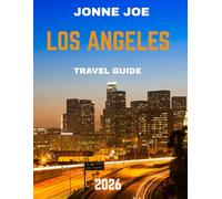 Los Angeles TRAVEL GUIDE 2026 (Full Color): Los Angeles: The City of Angels Where Golden Skies Meet Hollywood Dreams and Endless Horizons Shine by the Pacific