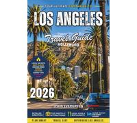 Los Angeles Travel Guide 2026: Hollywood, Beachfront Neighborhoods, and Hidden Art Spots in California’s Entertainment Capital