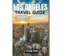 Los Angeles travel guide 2026: Your ultimate guide to exploring the best attractions, hidden gems, dining, and outdoor adventures in LA.