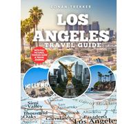 Los Angeles Travel Guide: Explore America’s City of Angels with Hollywood Dreams Beaches, Family Adventures, Foodie Hotspots, Day Trips, and Local Tips