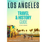 LOS ANGELES TRAVEL GUIDE (FULL COLOR): Discover the Iconic Landmarks, Hidden Gems, Cultural Heritage, and Unique Stories Behind the City of Angels for an Unforgettable Journey Through Time and Culture