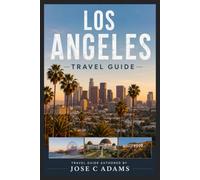 Los Angeles Travel Guide: Unlocking the Soul of the Sun-Drenched Metropolis - From Taco Trucks to the Hollywood Sign, Your Passport to the Authentic LA