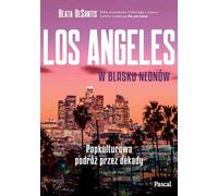 Los Angeles w blasku neonów. Popkulturowa podróż przez dekady