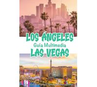 Los Ángeles y Las Vegas Guía Multimedia: Los Mejores Consejos para viajar a Los Ángeles y Las Vegas (Guías de Viaje "Cómo Viajar")