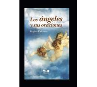LOS ÁNGELES Y SUS ORACIONES: 7 (Angeles)