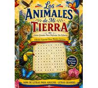 Los Animales de Mi Tierra: Grandes sopas de letras sobre la fauna silvestre de nuestros paraísos tropicales
