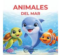 Los Animales del Mar: Primeras Palabras para Niños |: Libro Infantil en Español | Sea Animals Spanish Book for Kids | Vocabulario Básico y Reconocimiento Visual