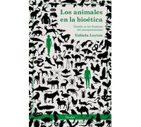Los animales en la bioética: tensión en las fronteras del antropocentrismo | Fabiola Leyton