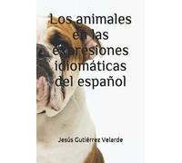 Los animales en las expresiones idiomáticas del español