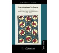 Los animales en los Beatos: Representación, materialidad y retórica visual de su fauna apocalíptica (ca. 900-1248): 25 (Ideas en debate)