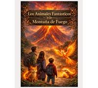 Los Animales Fantásticos y la Montaña de Fuego: Libro de colorear con QR Code - Historia y Audio en 5 idiomas + 5 páginas bonus (The Fantasy Animals Series)