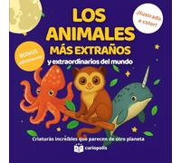 Los animales más extraños y extraordinarios del mundo: Libro ilustrado a color para niños de 8 a 12 años - El libro sobre los animales más raros del ... diversión sin pantallas para toda la familia