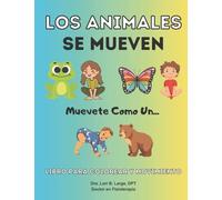 Los Animales Se Mueven: Libro para colorear y moverse para niños | Creado para padres, terapeutas (OT/PT) y maestros | Pausas activas | Habilidades ... | Ideal para casa, aula y sesiones de terapia