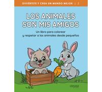 Los animales son mis amigos (Diviértete y crea un mundo mejor)