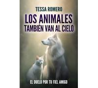 Los animales también van al cielo: El duelo por tu fiel amigo: 3 (Más allá de la vida)
