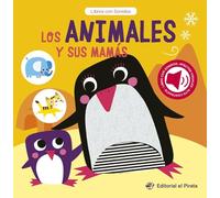 Los animales y sus mamás: Cuento con sonidos para bebés. ¡Descubre los animales bebés y interactúa con ellos!: 1 (Cuentos con sonidos)