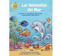 LOS ANIMALITOS DEL MAR: ¡Canta y colorea con Lulú Canciones Mágicas!