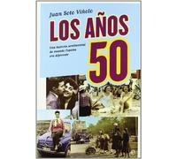 Los años 50 : una historia sentimental de cuando España era diferente