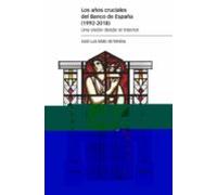 Los Años Cruciales Del Banco De España (1992-2018)