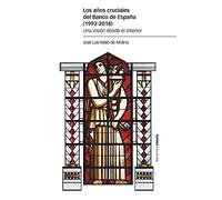Los años cruciales del Banco de España (1992-2018): Una visión desde el interior (Estudios)