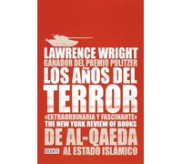 Los años del terror /The Terror Years: From al-Qaeda to the Islamic State: De Al - Qaeda al estado islamico (Crónica y Periodismo)