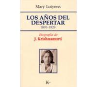 Los años del despertar: 1895 - 1929 Biografía de J. Krishnamurti (Sabiduría perenne)