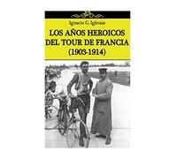 Los años heroicos del Tour de Francia (1903-1914)