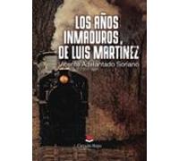 Los Años Inmaduros De Luis Martínez