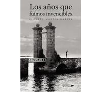 Los años que fuimos invencibles