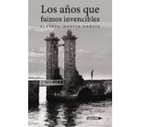 Los Años Que Fuimos Invencibles