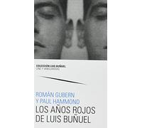 Los años Rojos de Luis Buñuel (Colección Luis Buñuel. Cine y Vanguardias)