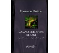 Los años silenciosos de Kant: Seguido de la traducción del legado de Duisburg, ca. 1775 (FILOSOFIA E HISTORIA, MARCOS TEORICOS, POLITICOS, SOCIALES Y LINEAS DE PENSAMIENTO VI): 7