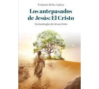 Los Antepasados de Jesús: el Cristo: Genealogía de Jesucristo