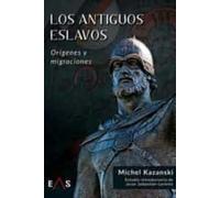 Los antiguos eslavos | Michel Kazanski