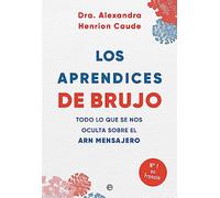 Los aprendices de brujo: Todo lo que se nos oculta sobre el ARN mensajero (ACTUALIDAD)