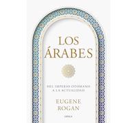 Los árabes: Del imperio otomano a la actualidad (Serie Mayor)
