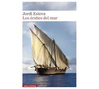 Los árabes del mar: Tras la estela de Simbad: de los puertos de Arabia a la isla de Zanzíbar (Narrativa)