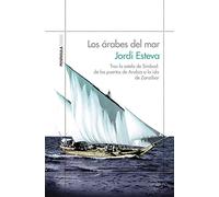 Los árabes del mar: Tras la estela de Simbad: de los puertos de Arabia a la isla de Zanzíbar (ODISEAS)
