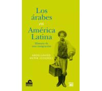 los arabes en america latina: historia de una emigracion
