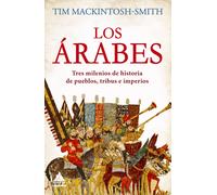 Los árabes: Tres milenios de historia de pueblos, tribus e imperios (ATICO HISTORIA)