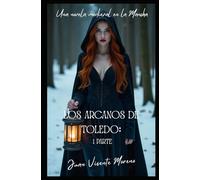 LOS ARCANOS DE TOLEDO: UNA NOVELA MEDIEVAL EN LA MANCHA